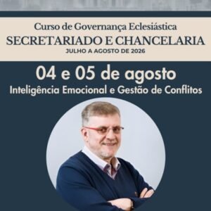 Curso Individual - Governança Eclesiástica para Secretariado e Chancelaria - Inteligência Emocional e Gestão de Conflitos